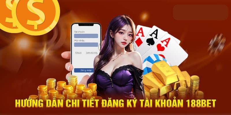 Hướng dẫn chi tiết cách mở tài khoản thành viên tại 188BET