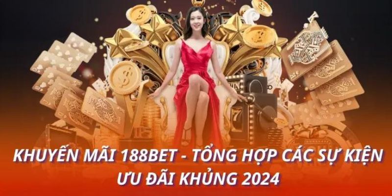 Hấp dẫn với khuyến mãi 188Bet thịnh hành