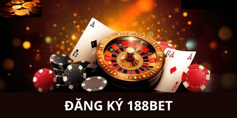 Đăng Ký 188BET - Khám Phá Quy Trình Mở Tài Khoản Cho Bạn Mới